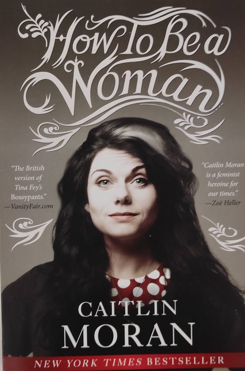 Caitlin Moran "How to be a woman"